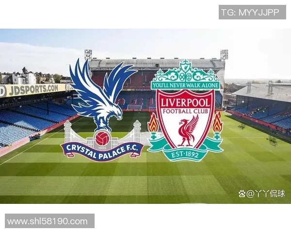 利物浦主场迎战水晶宫期待三分争夺激烈对决即将上演 利物浦主场迎战水晶宫期待三分争夺激烈对决即将上演